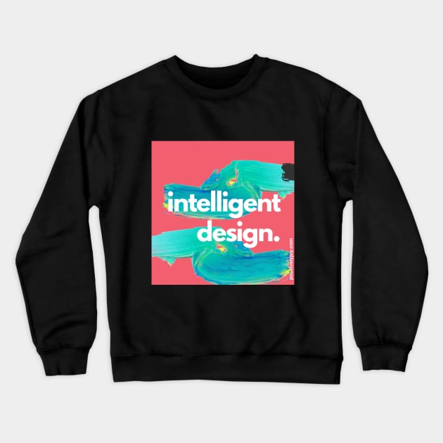 Intelligent design Crewneck Sweatshirt by Positively Joy